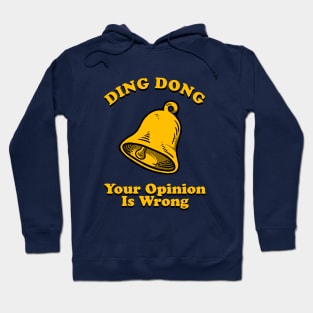 Ding Dong Your Opinion Is Wrong Hoodie